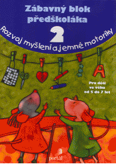 Zábavný blok předškoláka 2 : rozvoj myšlení a jemné motoriky  Cover Image