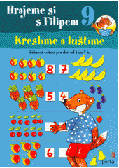 Hrajeme si s Filipem : zábavná cvičení pro děti od 4 do 7 let. 9, Kreslíme a luštíme  Cover Image