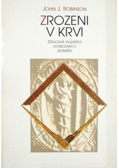 Zrozeni v krvi : ztracená tajemství svobodných zednářů  Cover Image
