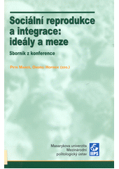 Sociální reprodukce a integrace: ideály a meze : sborník z konference  Cover Image
