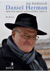 Daniel Herman : srdcem proti ostnatému drátu : [rozhovor]  Cover Image