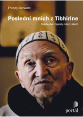 Poslední mnich z Tibhirine : svědectví trapisty, který přežil  Cover Image