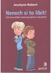 Nenech si to líbit! : ochrana dítěte před sexuálním zneužitím  Cover Image