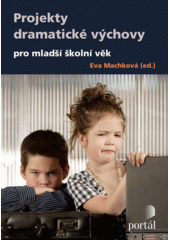 Projekty dramatické výchovy pro mladší školní věk  Cover Image