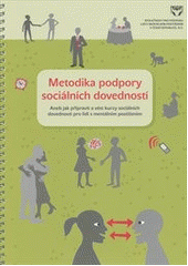 Metodika podpory sociálních dovedností, aneb, Jak připravit a vést kurzy sociálních dovedností pro lidi s mentálním postižením  Cover Image