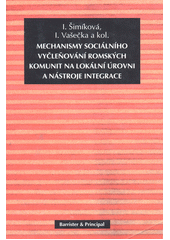 Mechanismy sociálního vyčleňování romských komunit na lokální úrovni a nástroje integrace  Cover Image
