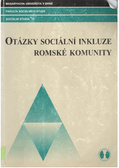 Otázky sociální inkluze romské komunity = Sborník prací Fakulty sociálních studií brněnské univerzity. Sociální studia 10, Sociální inkluze romské komunity (Variant.)  Cover Image