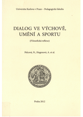 Dialog ve výchově, umění a sportu : (filosofická reflexe)  Cover Image