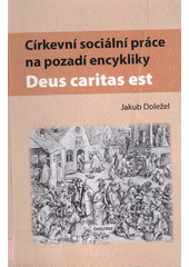 Církevní sociální práce na pozadí encykliky Deus caritas est  Cover Image