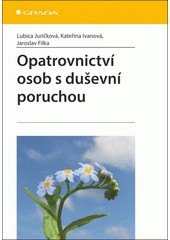 Opatrovnictví osob s duševní poruchou /  Lubica Juríčková, Kateřina Ivanová, Jaroslav Filka Cover Image
