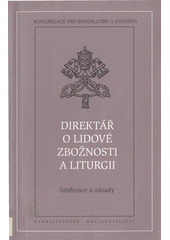 Direktář o lidové zbožnosti a liturgii : směrnice a zásady  Cover Image