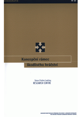 Koncepční rámec škodlivého hráčství : projekt mezinárodní spolupráce financovaný Centrem pro výzkum problémového hráčství v Ontariu Cover Image