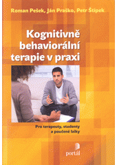 Kognitivně-behaviorální terapie v praxi : pro terapeuty, studenty a poučené laiky  Cover Image