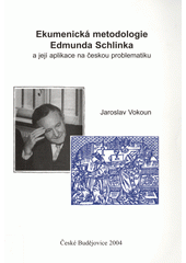 Ekumenická metodologie Edmunda Schlinka a její aplikace na českou problematiku  Cover Image