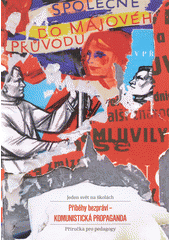Příběhy bezpráví - komunistická propaganda : Jeden svět na školách : příručka pro pedagogy  Cover Image