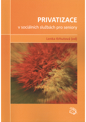 Privatizace v sociálních službách pro seniory  Cover Image
