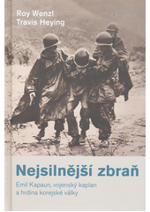 Nejsilnější zbraň : Emil Kapaun, vojenský kaplan a hrdina korejské války  Cover Image