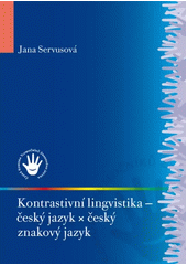 Kontrastivní lingvistika - český jazyk x český znakový jazyk  Cover Image