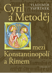 Cyril a Metoděj : mezi Konstantinopolí a Římem  Cover Image