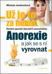 Už je to za mnou : osobní zpověď (bývalé?) anorektičky : anorexie a jak se s ní vyrovnat  Cover Image