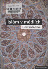Islám v médiích : mediální reprezentace sporu o karikatury islámského proroka Mohameda v Mladé frontě DNES  Cover Image