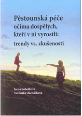 Pěstounská péče očima dospělých, kteří v ní vyrostli : trendy vs. zkušenosti  Cover Image