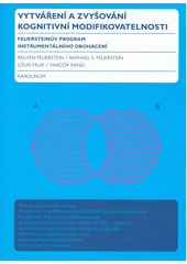 Vytváření a zvyšování kognitivní modifikovatelnosti : Feuersteinův program instrumentálního obohacení  Cover Image