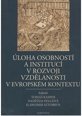 Úloha osobností a institucí v rozvoji vzdělanosti v evropském kontextu : (prezentace školství a vzdělanosti)  Cover Image