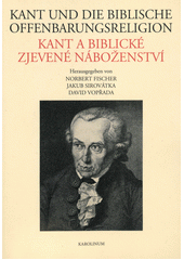 Kant und die biblische Offenbarungsreligion = Kant a biblické zjevené náboženství  Cover Image