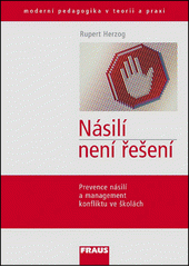 Násilí není řešení : prevence násilí a management konfliktu ve školách  Cover Image