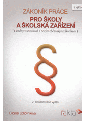 Zákoník práce pro školy a školská zařízení : změny v souvislosti s novým občanským zákoníkem s výkladem  Cover Image
