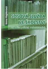 Spisová služba ve školství : jak udělat pořádek v administrativě  Cover Image