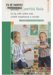 Dítě a mateřská škola : co by měli rodiče znát, učitelé respektovat a rozvíjet  Cover Image