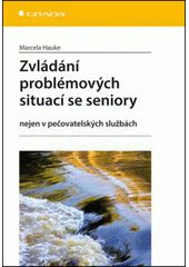 Zvládání problémových situací se seniory : nejen v pečovatelských službách  Cover Image