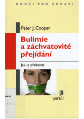 Bulimie a záchvatovité přejídání : jak je překonat  Cover Image