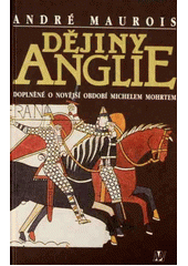 Dějiny Anglie, doplněné o novější období Michelem Mohrtem  Cover Image