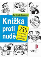 Knížka proti nudě : 300 her a aktivit pro každou příležitost  Cover Image
