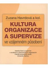 Kultura organizace a supervize ve vzájemném působení  Cover Image