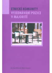 Etnické komunity : vyjednávání pozice v majoritě  Cover Image