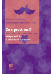 Co s prostitucí? : veřejné politiky a práva osob v prostituci  Cover Image