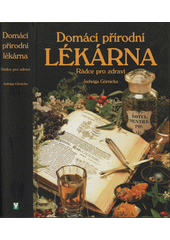 Domácí přírodní lékárna : rádce pro zdraví  Cover Image