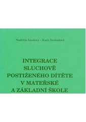 Integrace sluchově postiženého dítěte v mateřské a základní škole  Cover Image