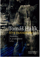 Žít s tajemstvím : podněty k promýšlení víry  Cover Image