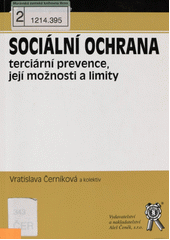 Sociální ochrana : terciární prevence, její možnosti a limity  Cover Image
