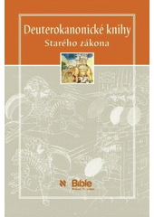 Deuterokanonické knihy Starého zákona : překlad 21. století  Cover Image