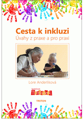 Cesta k inkluzi : úvahy z praxe a pro praxi  Cover Image