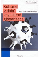 Kultura v době zrychlené globalizace : studie k transkulturnímu obratu  Cover Image