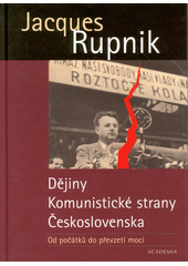 Dějiny Komunistické strany Československa : od počátků do převzetí moci  Cover Image