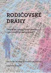 Rodičovské dráhy : dvacet let vývoje české porodnosti v sociologické perspektivě  Cover Image
