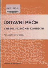 Ústavní péče v resocializačním kontextu  Cover Image